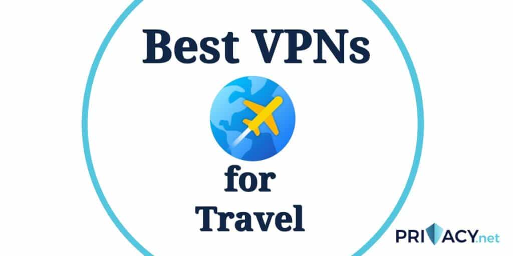 Best VPNs for Travel