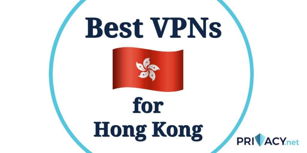 Best VPNs for Hong Kong