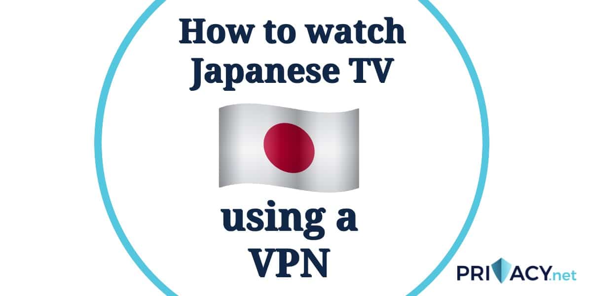 Watch Japanese TV VPN
