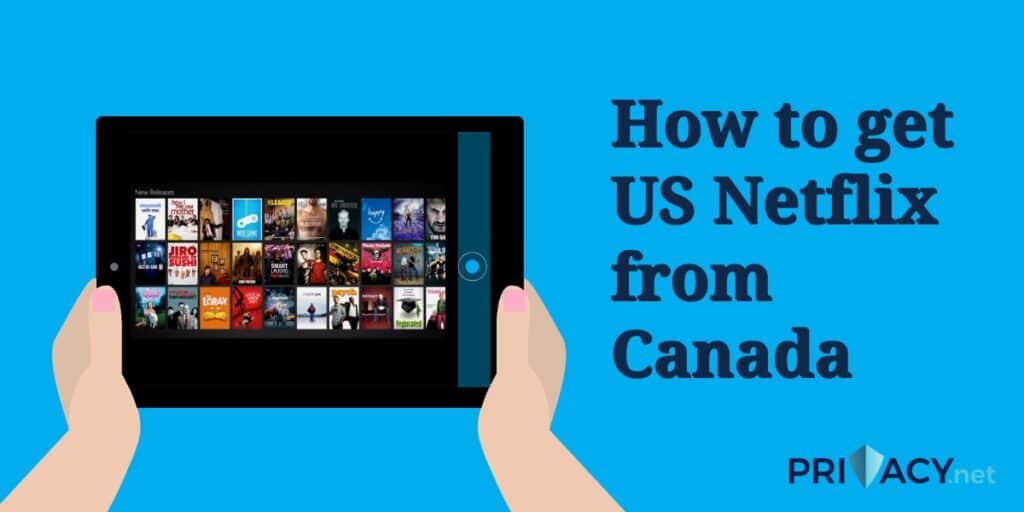 How to Get US Netflix from Canada in 2024