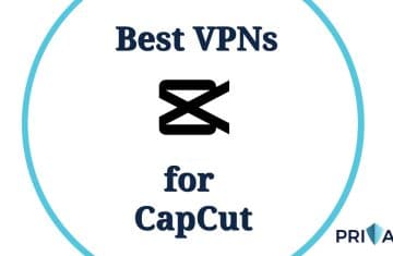 Best VPN CapCut