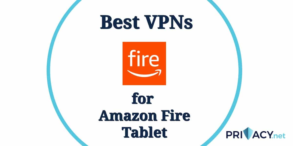 Best VPNs Amazon Fire Tablet