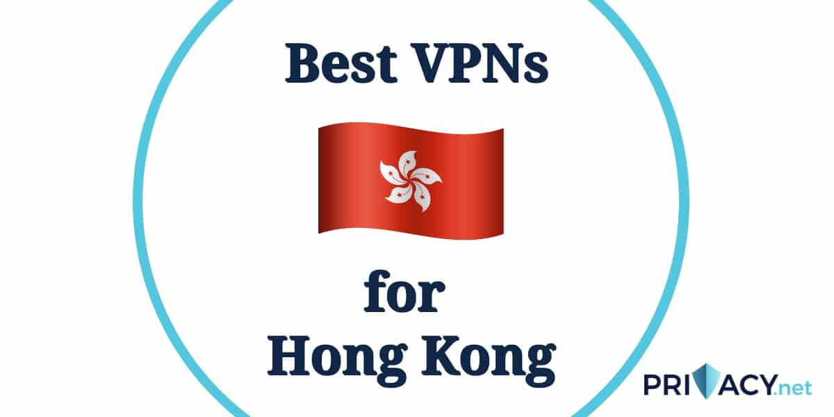 Best VPNs Hong Kong