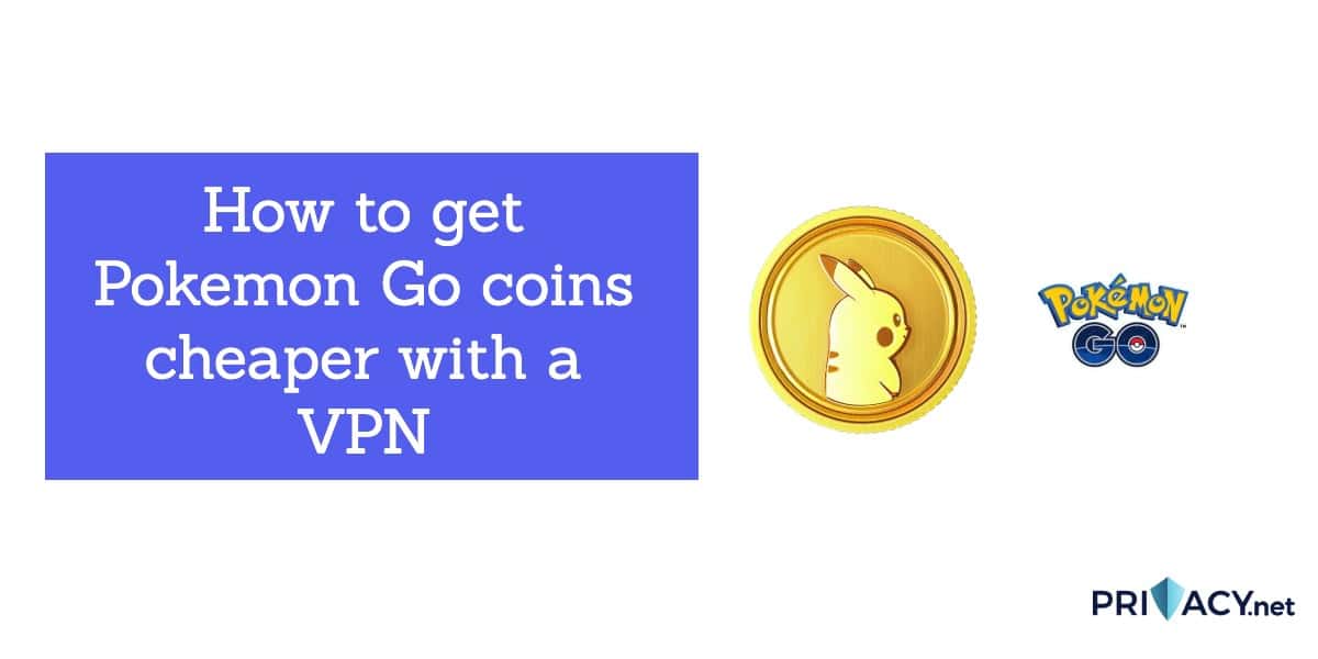 get Pokemon Go coins cheaper VPN