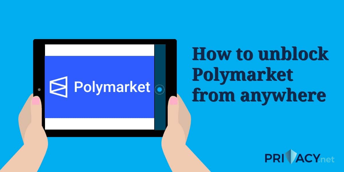 How to unblock Polymarket from anywhere