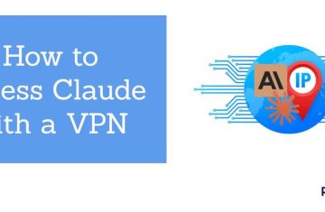 How to access Claude with a VPN