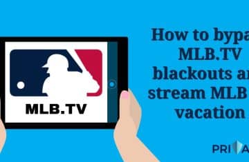 How to bypass MLB.TV blackouts and stream MLB on vacation